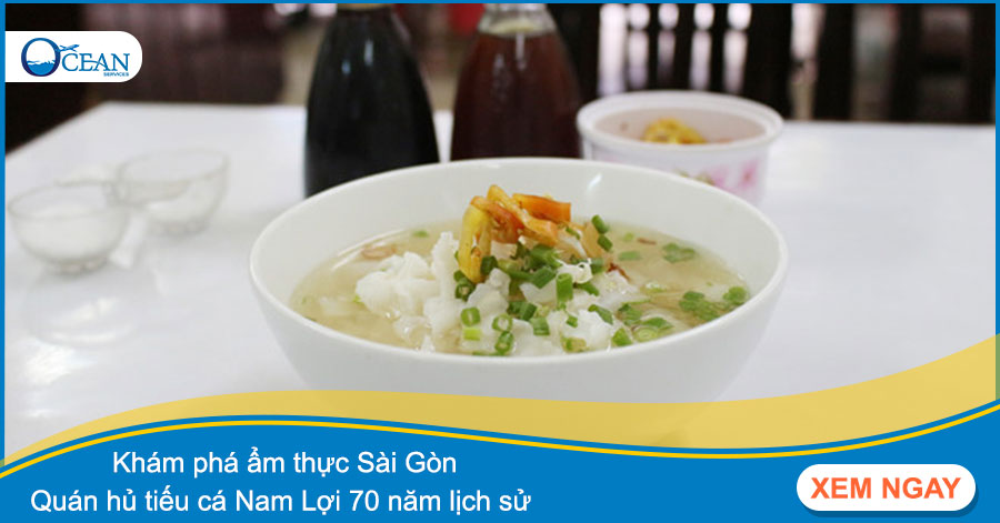 Khám phá ẩm thực Sài Gòn - Quán hủ tiếu cá Nam Lợi 70 năm lịch sử 