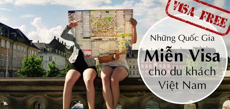 Danh sách các nước miễn VISA cho người Việt Nam
