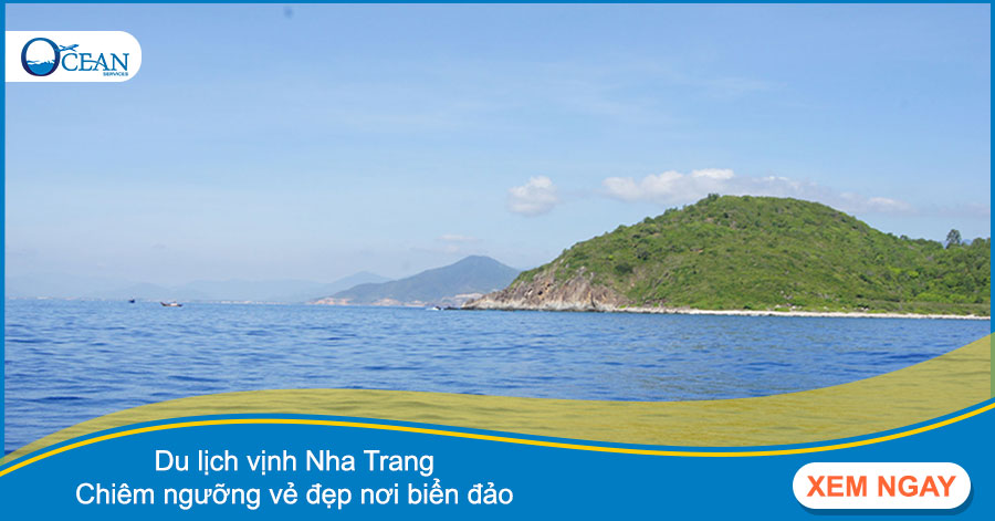 Du lịch vịnh Nha Trang - Chiêm ngưỡng vẻ đẹp nơi biển đảo  