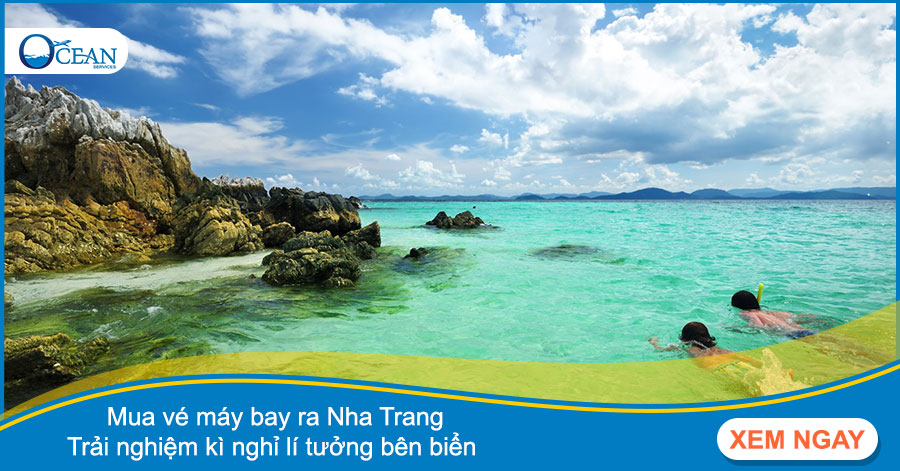 Mua vé máy bay ra Nha Trang - Trải nghiệm kì nghỉ lí tưởng bên biển 
