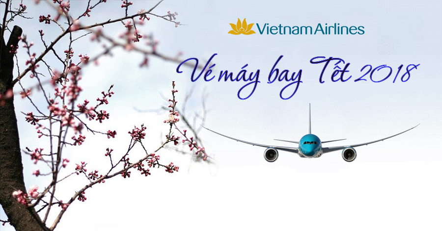 Vé máy bay tết vietnam airlines 2018 được cập nhật sớm nhất tại dulichdaiduong.vn
