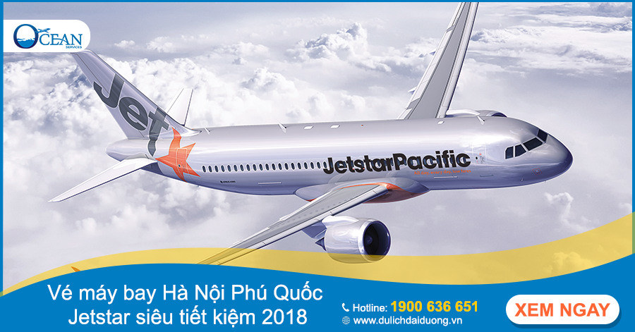 Vé máy bay Hà Nội Phú Quốc Jetstar siêu tiết kiệm 2018