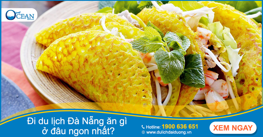 Đi du lịch Đà Nẵng ăn gì ở đâu ngon nhất?