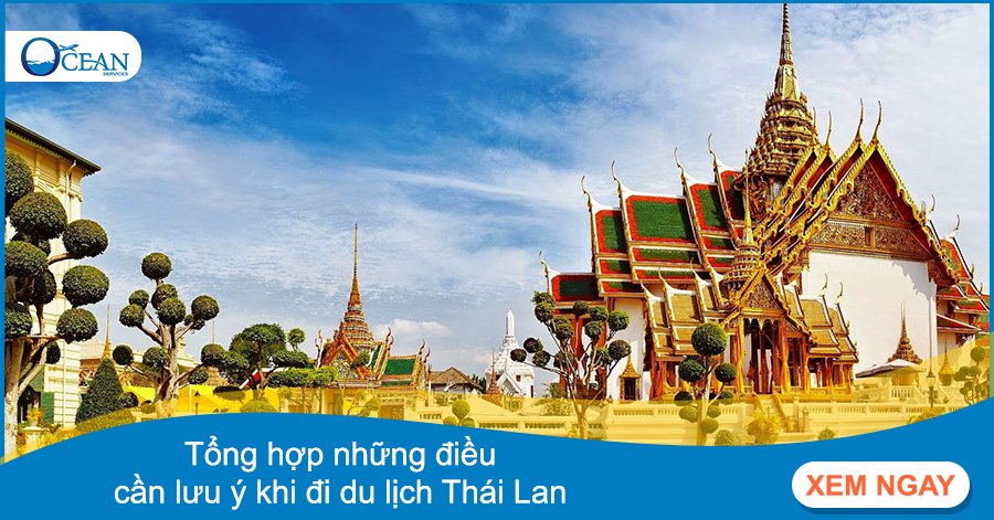 Tổng hợp những điều cần lưu ý khi đi du lịch Thái Lan 