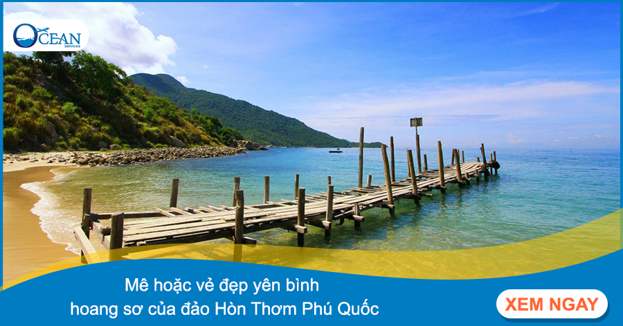 Say đắm vẻ đẹp yên bình hoang sơ của đảo Hòn Thơm Phú Quốc