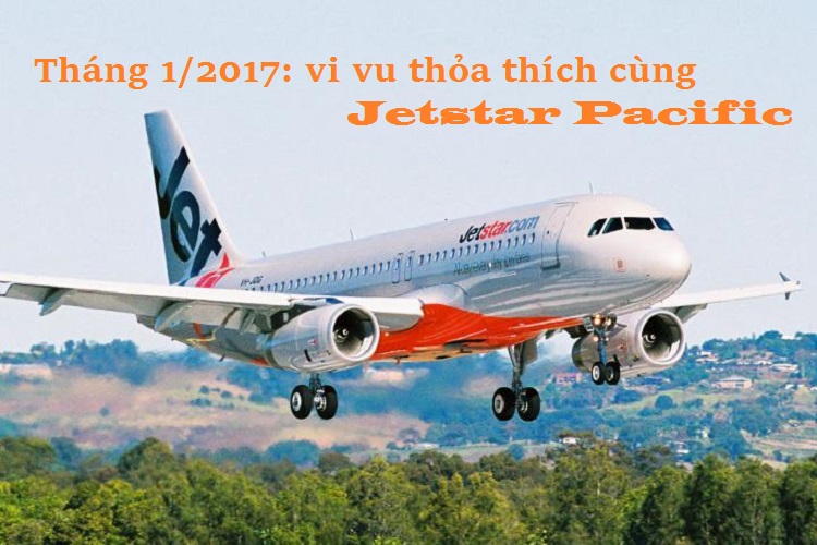 Tháng 01/2017 vi vu thỏa thích cùng Jetstar Pacific